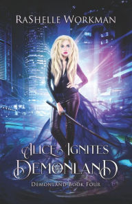 Title: Alice Ignites Demonland, Author: RaShelle Workman