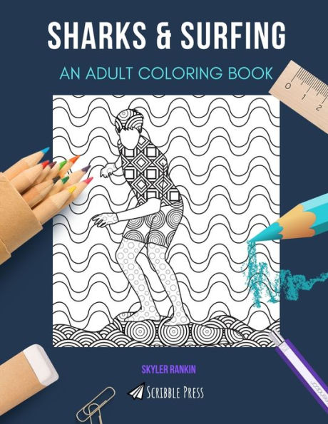 SHARKS & SURFING: AN ADULT COLORING BOOK: An Awesome Coloring Book For Adults