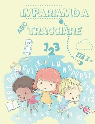 IMPARIAMO A TRACCIARE: Libro di attività per bambini età 3+ per imparare a tracciare linee, forme, immagini, lettere e numeri in modo divertente. 50 pagine, formato 21,6cmx 28cm