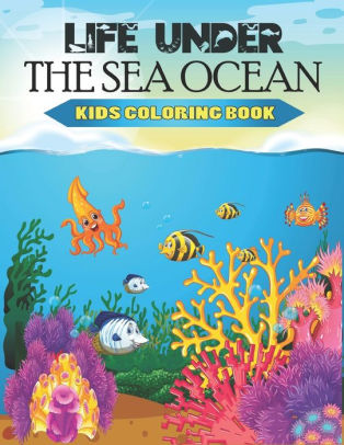 Life Under The Sea Ocean Kids Coloring Book 54 Hand Drawn Designs Featuring Octopus Shark Dolphin And Other Sea Creatures By Mlh Press Publications Paperback Barnes Noble