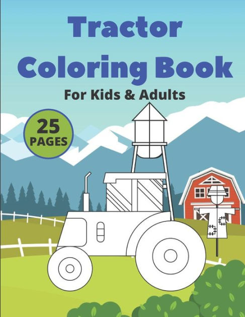 Tractor Coloring Book: 25 Amazing Big & Simple Designs For Kids Ages 2 ...