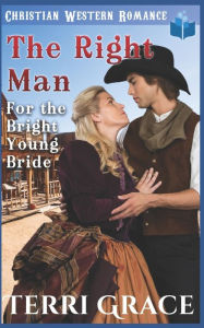 Title: The Right Man for the Bright Young Bride, Author: Terri Grace