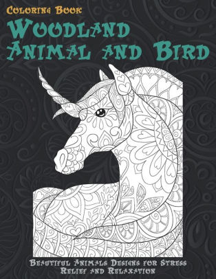 Download Woodland Animal And Bird Coloring Book Beautiful Animals Designs For Stress Relief And Relaxation By Courtney Justice Paperback Barnes Noble