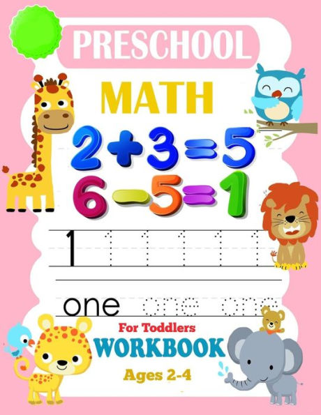 Preschool Math Workbook for Toddlers Ages 2-4: Math Addition And Subtraction Workbook, Beginner Math Preschool Learning Book (Practical Math ) + Letters And Numbers Tracing Books For Kids