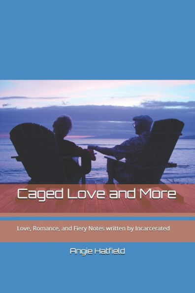 Caged Love and More: Love, Romance, and Fiery Notes written by Incarcerated