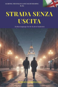 Title: STRADA SENZA USCITA - ITALIAN B1: Italian language for B1 level students, Author: ROBERTO BORZELLINO