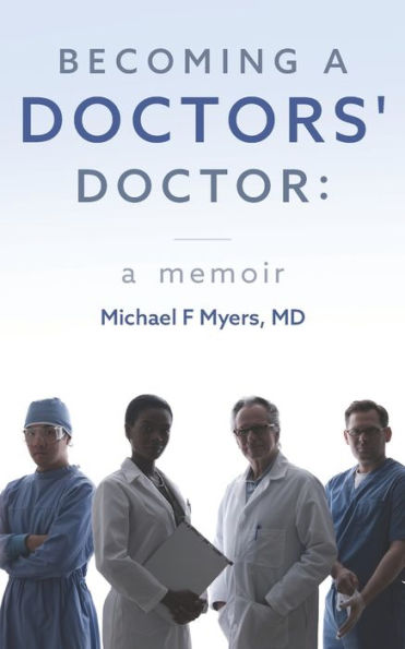Becoming a Doctors' Doctor: A Memoir