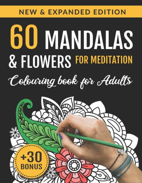 60 Mandalas and Flowers for Meditation: Colouring Book for Adults: 60 Patterns for Stress Relief, Relaxation, Art Therapy Activity book for Adults, Women to Achieve Mindfulness and Wellbeing