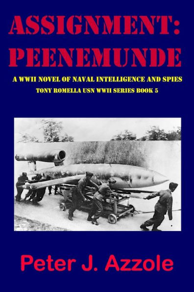 ASSIGNMENT: PEENEMUNDE: A WWII Novel of Naval Intelligence and Spies