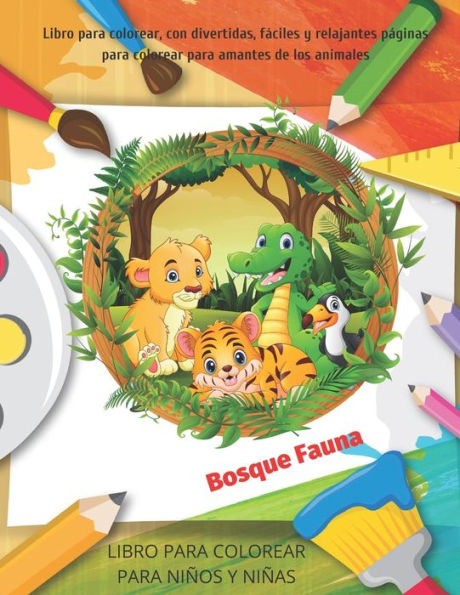 Bosque Fauna - LIBRO PARA COLOREAR PARA NIÑOS Y NIÑAS - Libro para colorear, con divertidas, fáciles y relajantes páginas para colorear para amantes de los animales