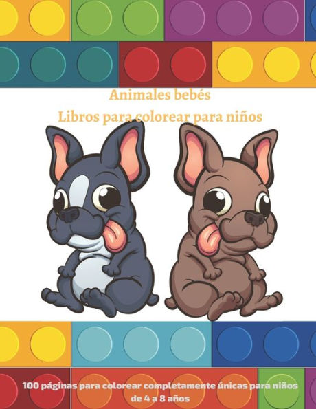 Animales bebés Libros para colorear para niños - 100 páginas para colorear completamente únicas para niños de 4 a 8 años: LIBRO PARA COLOREAR PARA NIÑOS Y NIÑAS