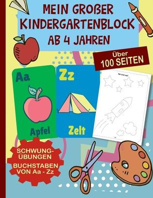 Großer Kindergartenblock ab 4 Jahren: Schwungübungen ab 4 Jahren - Buchstaben von A-Z schreiben lernen - Das Übungsheft mit Groß- und Kleinbuchstaben für Kinder ab 4 Jahre - Großer A4 Vorschulblock ab Kindergarten und Vorschule - Viele Ausmal-Bilder