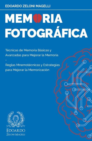 Memoria Fotográfica: Técnicas de Memoria Básicas y Avanzadas para Mejorar la Memoria - Reglas Mnemotécnicas y Estrategias para Mejorar la Memorización