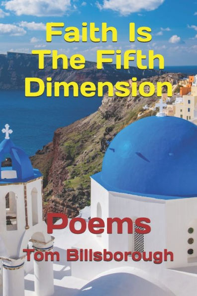 Faith Is The Fifth Dimension: Poems