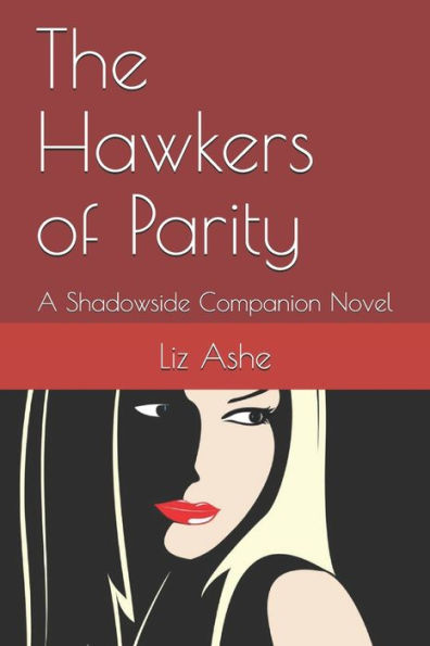 The Hawkers of Parity: A Shadowside Companion Novel