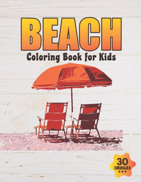 Beach Coloring Book for Kids: Coloring book for Boys,Toddlers,Girls,Preschoolers, Kids (Ages 4-6, 6-8, 8-12)