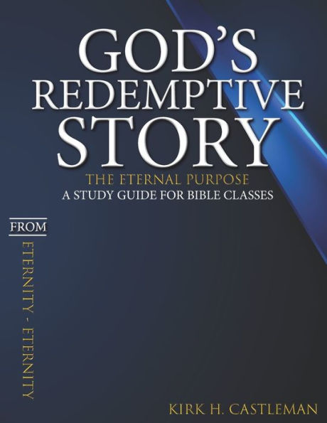 God's Redemptive Story: The Eternal Purpose: A Study Guide for Bible Classes
