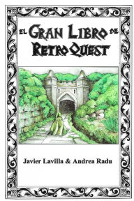 Title: El gran libro de Retro Quest: Atlas y Bestiario., Author: Javier Lavilla Gutiérrez