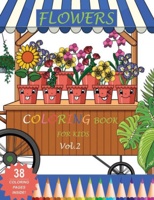 Download Flowers Coloring Book For Kids Vol 2 Floral Coloring Books For Girls Boys Advanced Kids Coloring Book By Ines Hamilton Paperback Barnes Noble