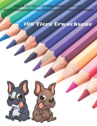 Title: 100 Tiere Erwachsene - Malbuch mit lustigen, einfachen und entspannenden Malvorlagen für Tierliebhaber, Author: Friederike Gerat