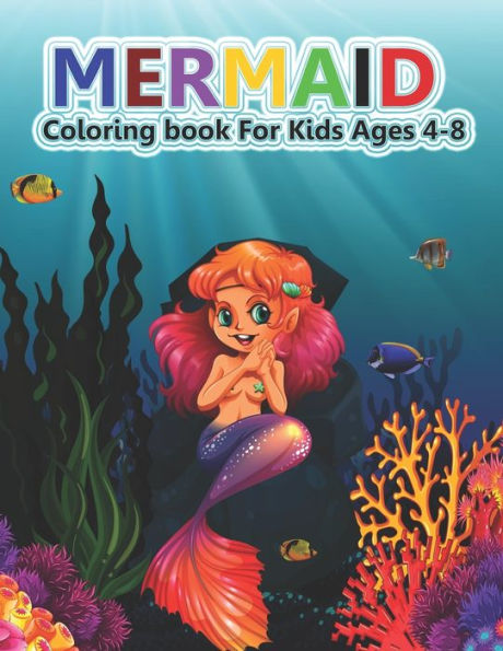Mermaid Coloring Book for Kids Ages 4-8: A Cute Mermaid Coloring Pages for Kids, Teenagers,Toddlers, Tweens, Boys, Girls