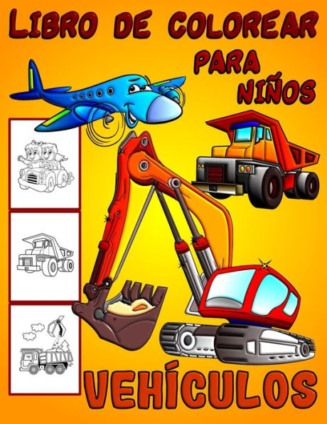 Vehículos Libro de Colorear Para Niños: Libro para colorear excavadoras, volquetes, autos y camiones para niños y niñas