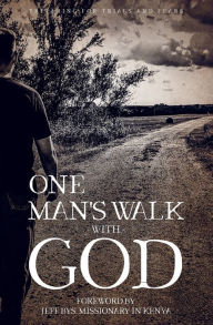 Title: One Man's Walk with God: Preparing for Trials and Fears, Author: Jeremy B Strang