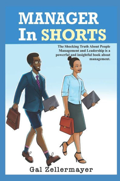 MANAGER SHORTS: The shocking truth about people management and leadership