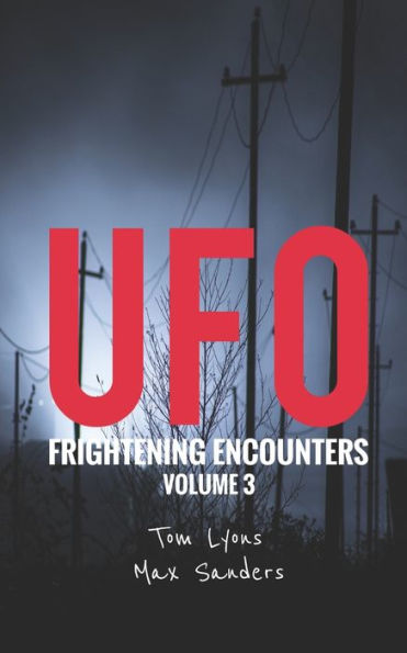 UFO Frightening Encounters: Volume 3