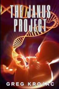 Title: The Janus Project, Author: Greg Krojac