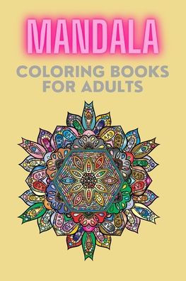 Mandala Coloring Books For Adults: The Art of Mandalas Meditation And ...