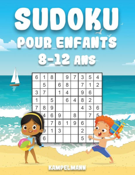 Sudoku Pour Enfants 8-12 Ans: Edition d'été - 200 Sudokus Pour Enfants de 8 à 12 Ans - Avec Solutions