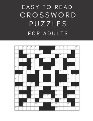 Easy To Read Crossword Puzzles For Adults: Large Print Easy To Intermediate Difficulty Puzzles For Hours Of Fun