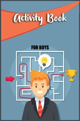 Activity Book For Boys: Coloring, Dot To Dot, Mazes, Word Search, Puzzle for Smart But Bored Kids 5-9 Years