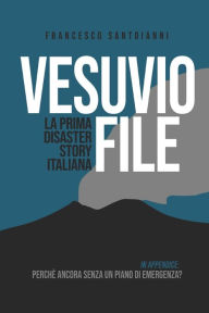 Title: Vesuvio File: In appendice: Vesuvio - Campi Flegrei: perché ancora senza un Piano di Protezione civile?, Author: Francesco Santoianni