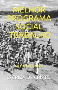Title: MELHOR PROGRAMA SOCIAL - TRABALHO: ASSISTÊNCIA SOCIAL, Author: ESCRIBA DE CRISTO