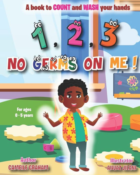 1, 2, 3 No Germs On Me!: A book to COUNT and WASH your hands (FOR AGES 0 - 5 YEARS)