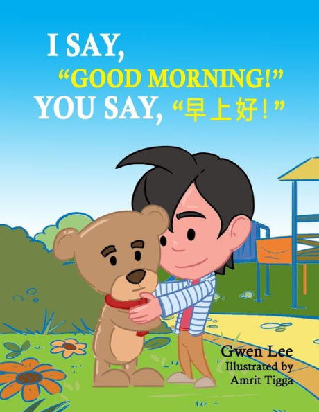 I say, "Good morning!" You say, "???!": A Bilingual Teddy Book: English-Chinese (Simplified)
