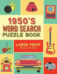 Title: 1950's Word Search Puzzle Book: Large Print Word Search Books for Seniors, Adults, and Teens. 100 Easy, Entertaining, Fun Puzzles!, Author: Sharper Mind Press