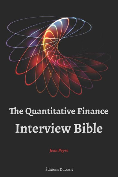 The Quantitative Finance Interview Bible