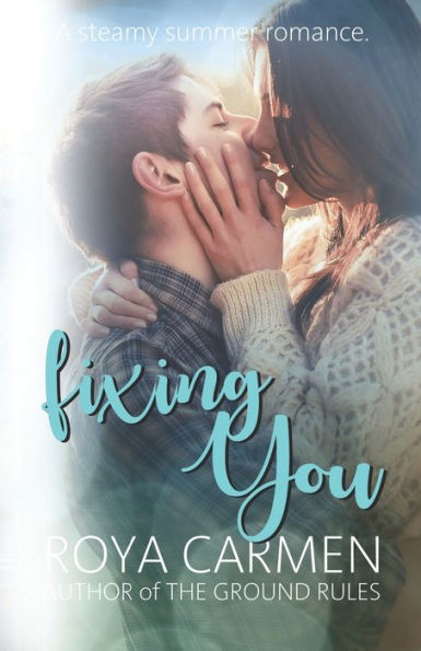 Fixing You: A steamy summer romance
