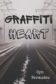 Title: Graffiti Heart, Author: Cyn Bermudez