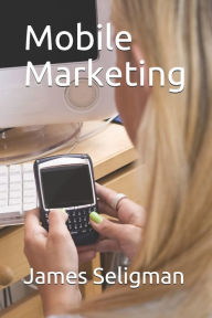 Title: Mobile Marketing, Author: James Seligman