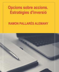 Title: Opcions sobre accions. Estratègies d'inversió, Author: Ramon Pallarès Alemany