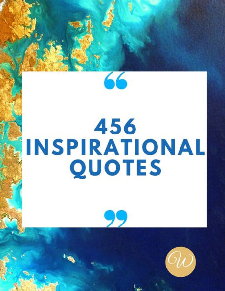 456 Inspirational Quotes: Daily Inspiration, Wisdom, and Courage Quotes book love Quotes book for teen girls Motivational quotes book
