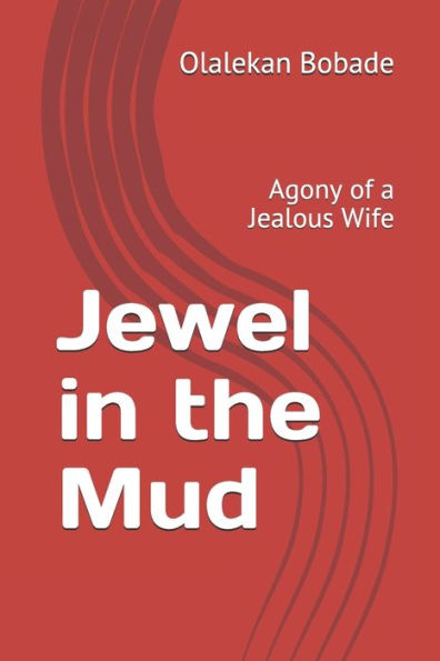 Jewel in the Mud: Agony of a Jealous Wife