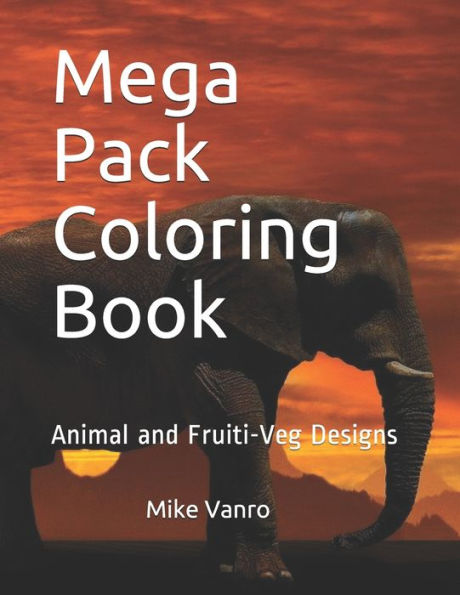 Mega Pack Coloring Book: Animal and Fruiti-Veg Designs