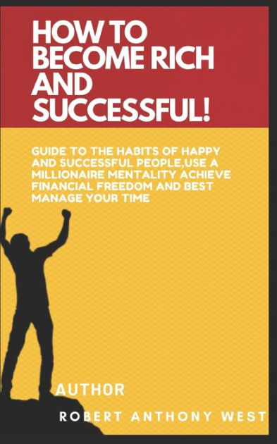 How to Become Rich and Successful: Guide to the habits of happy and ...