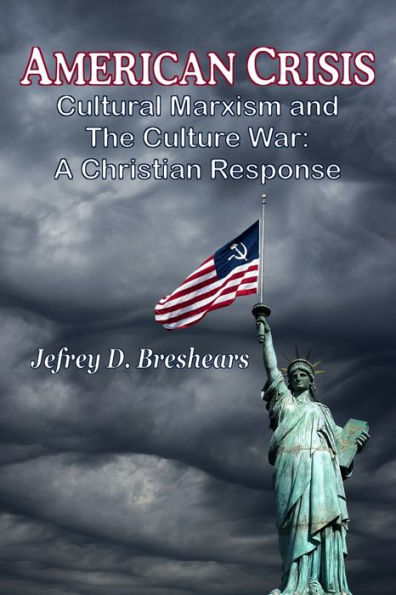 American Crisis: Cultural Marxism and The Culture War: A Christian Response