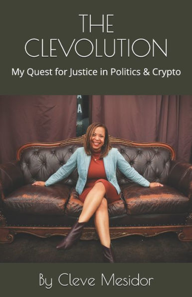 THE CLEVOLUTION: My Quest for Justice in Politics & Crypto